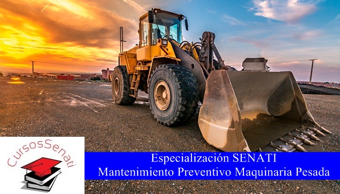 Especialización SENATI Mantenimiento Preventivo Maquinaria Pesada